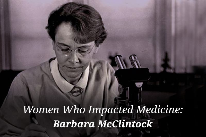 Women Who Impacted Medicine: Barbara McClintock